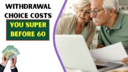Goodbye to $90,000 in Super If Withdrawal Choice Made Before 60