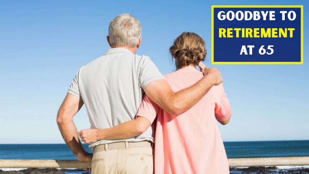 Goodbye to Retirement at 65