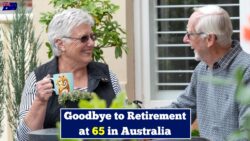 Goodbye to Retirement at 65 in Australia What the Revised Age Threshold Means for Workers in 2026